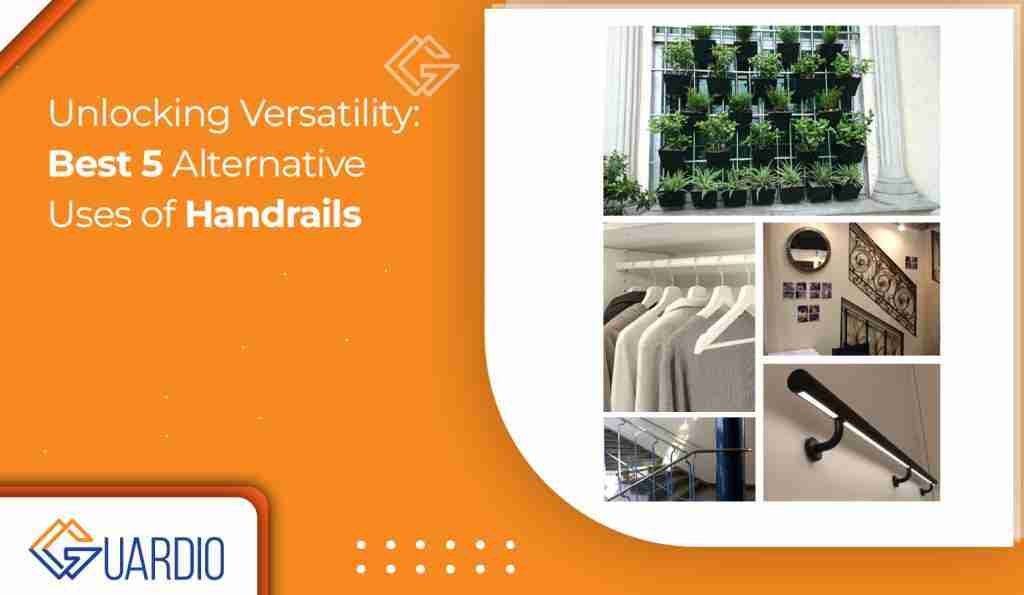 Unlocking Versatility: Best 5 Alternative Uses of Handrails – Guardio