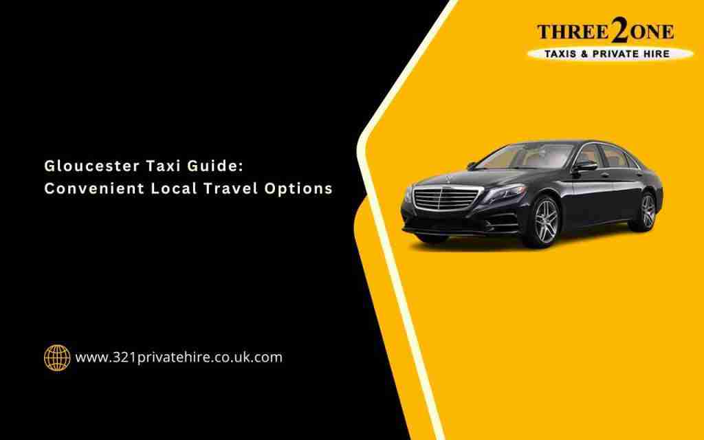 Gloucester Taxi Guide: Convenient Local Travel Options