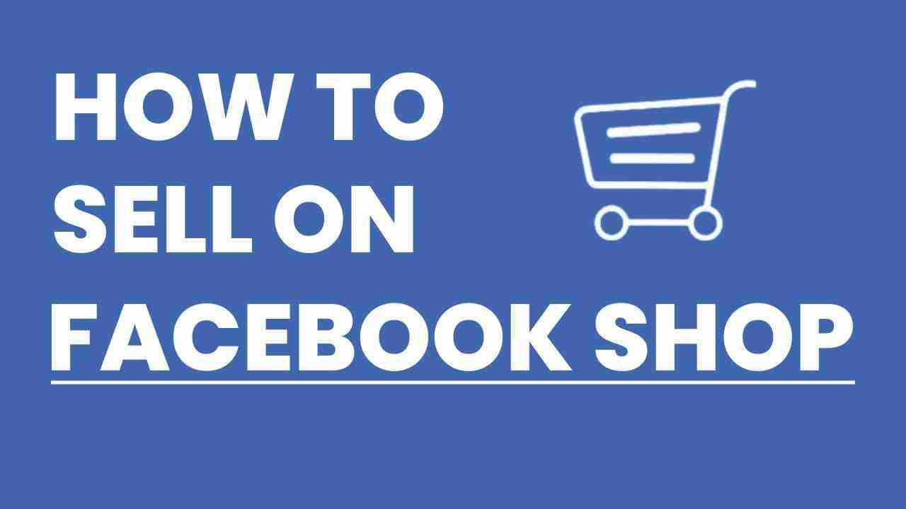 Unlocking E-commerce Success: A Comprehensive Guide on How to Sell on Facebook
