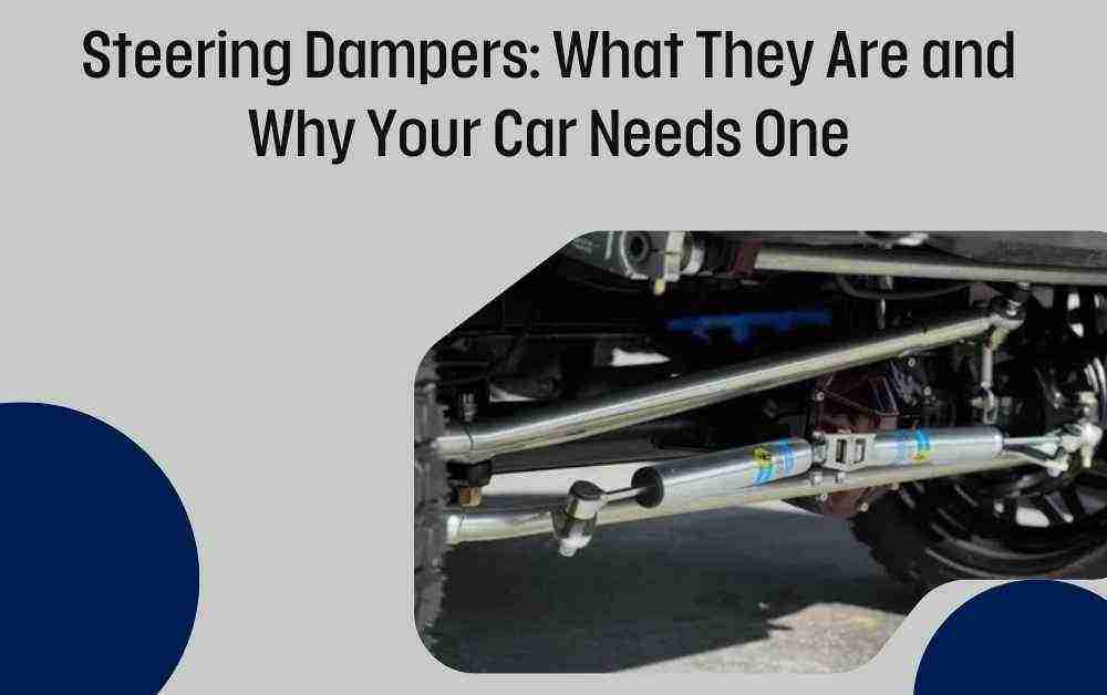 Steering Dampers: What They Are and Why Your Car Needs One