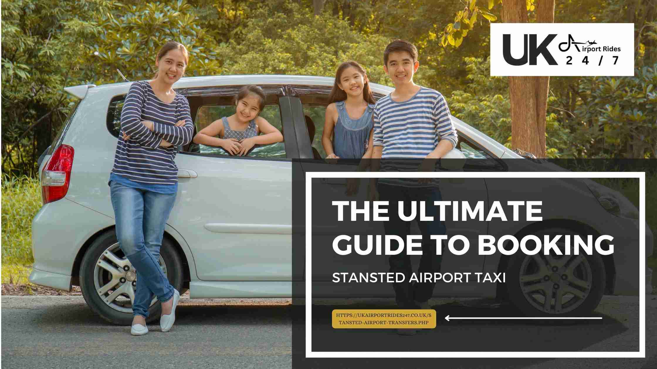 The Ultimate Guide to Booking Stansted Airport Taxi