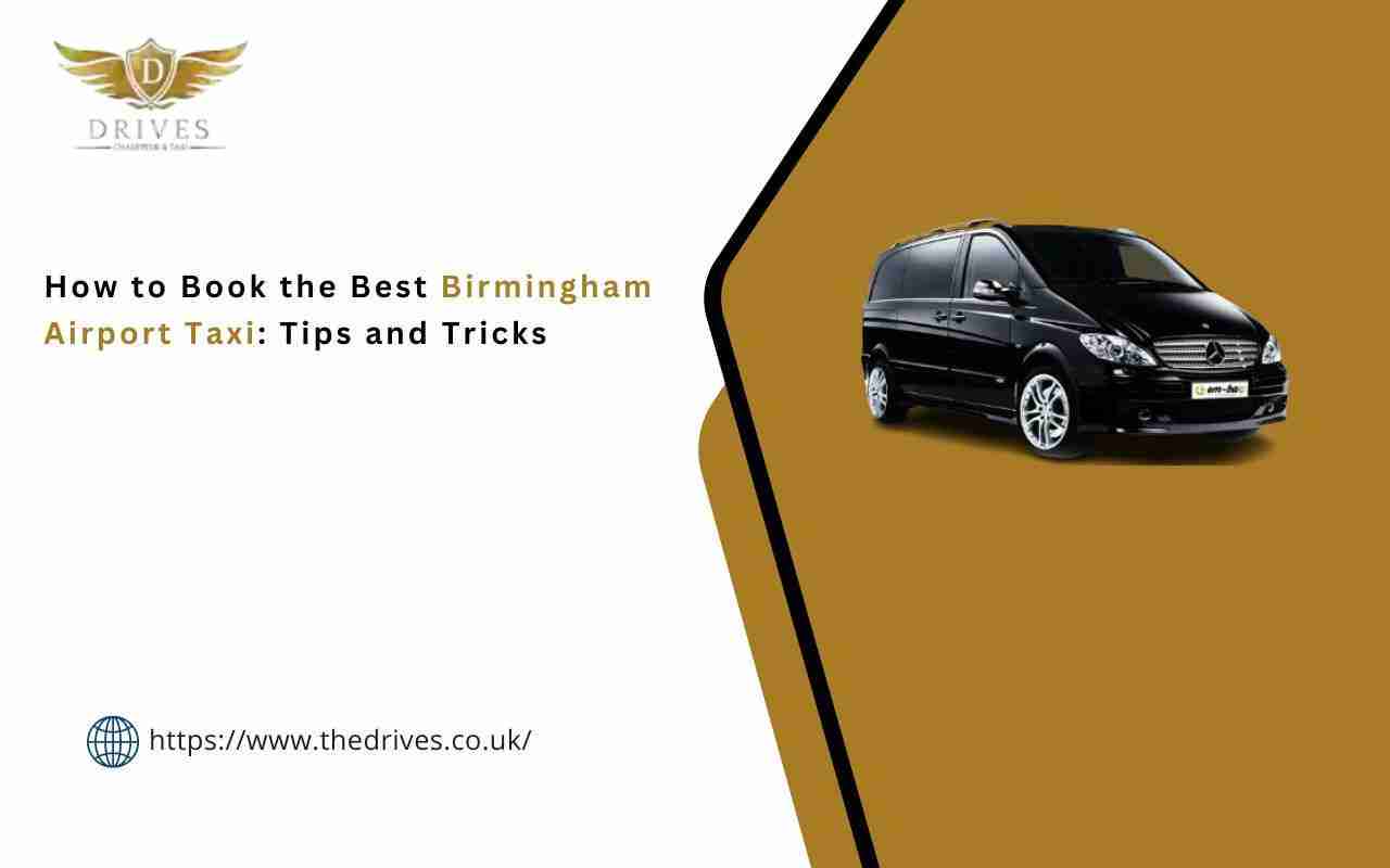 How to Book the Best Birmingham Airport Taxi: Tips and Tricks