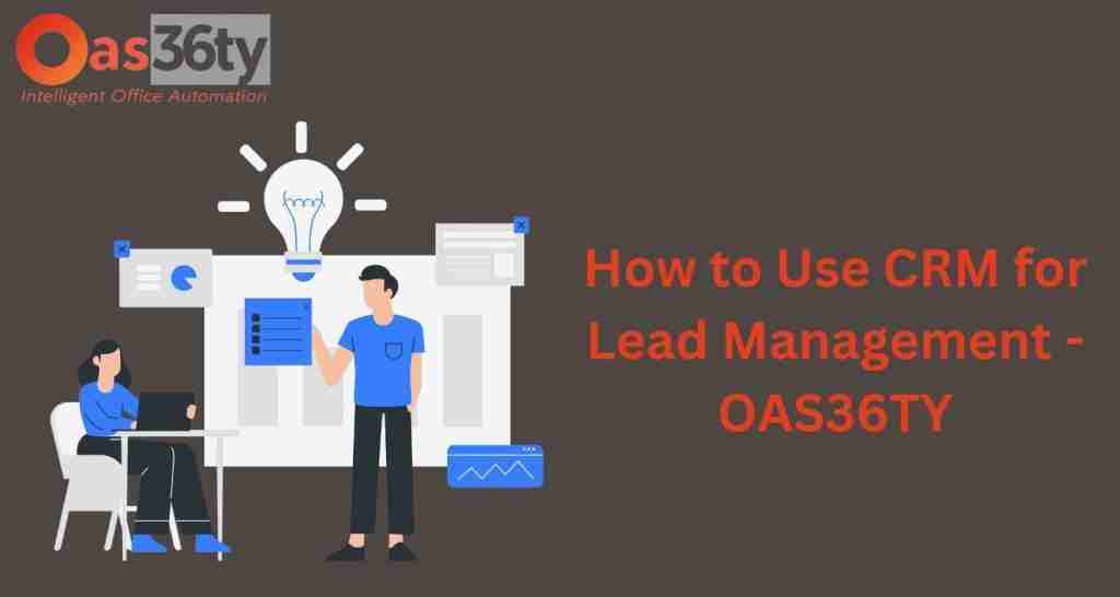 Using CRM Software for Lead Management – Oas36ty.com