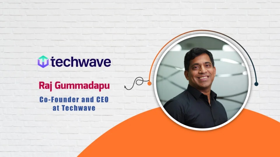 Co-Founder and CEO at Techwave, Raj Gummadapu – AITech Interview