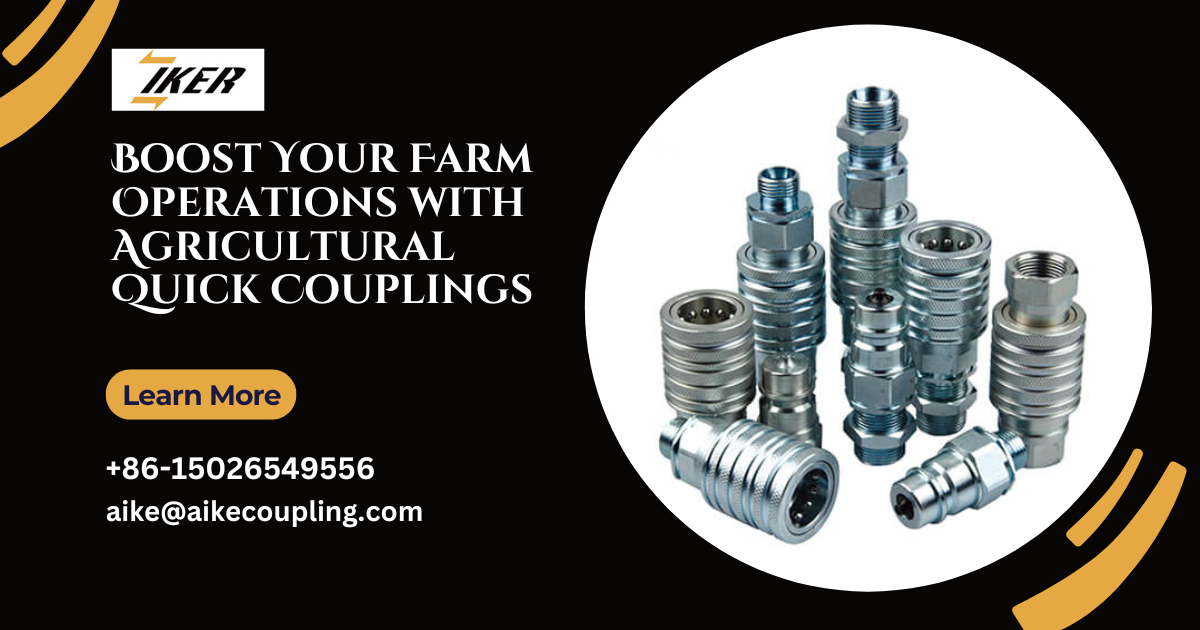Boost Your Farm Operations with Agricultural Quick Couplings