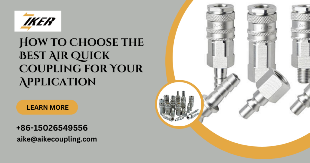 How to Choose the Best Air Quick Coupling for Your Application