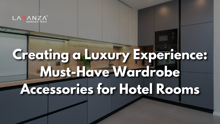 Creating a Luxury Experience: Must-Have Wardrobe Accessories for Hotel Rooms