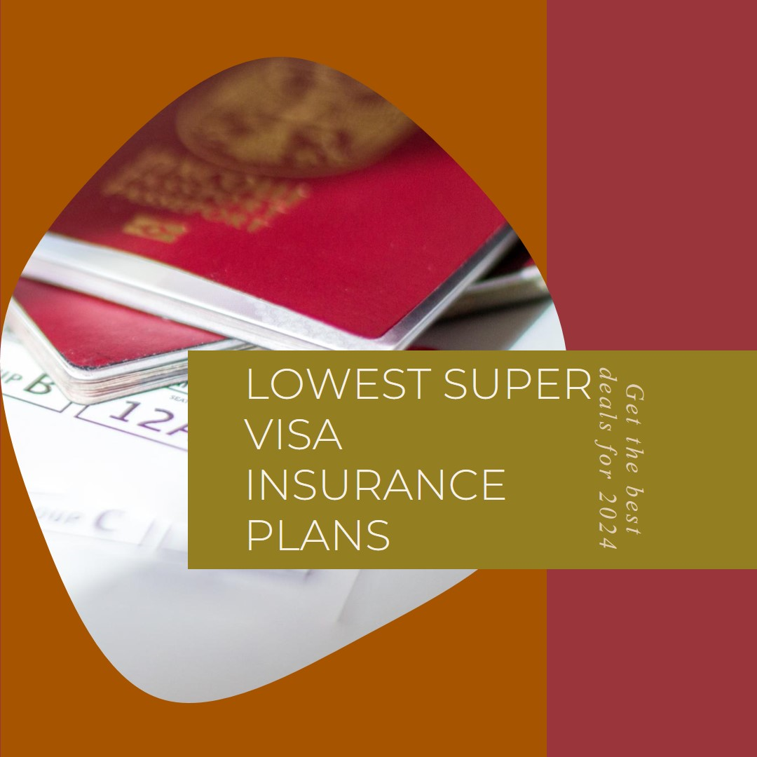 Guide to Lowest Super Visa Insurance Plans 2024