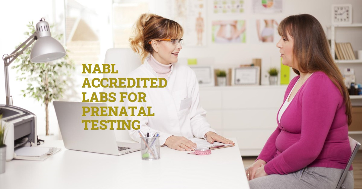 NABL Accredited Labs for Prenatal Testing: Benefits and Importance