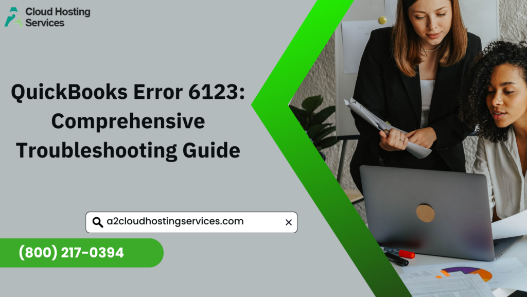 QuickBooks Error 6123: Comprehensive Troubleshooting Guide