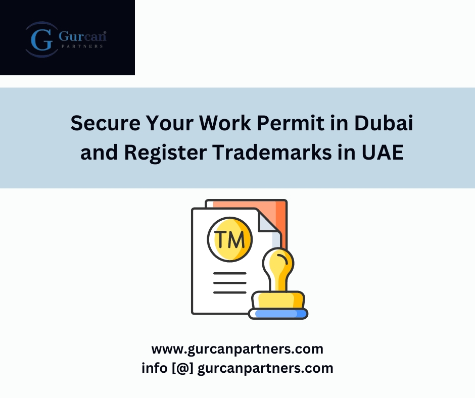 Secure Your Work Permit in Dubai and Register Trademarks