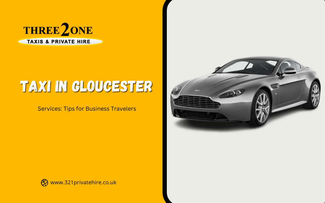 Taxi in Gloucester Services: Tips for Business Travelers