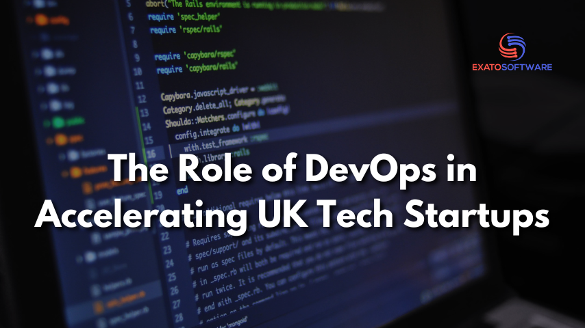 The Role of DevOps in Accelerating UK Tech Startups