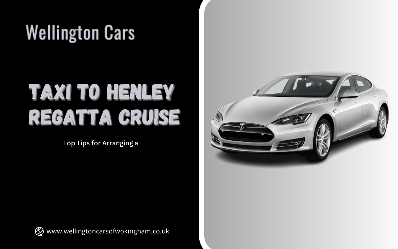 Top Tips for Arranging a Taxi to Henley Regatta Cruise