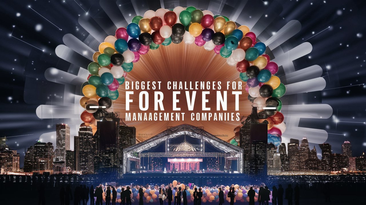 Biggest Challenges for Event Management Companies