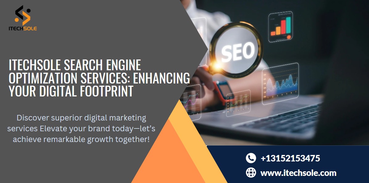 iTechSole Search Engine Optimization Services: Enhancing Your Digital Footprint
