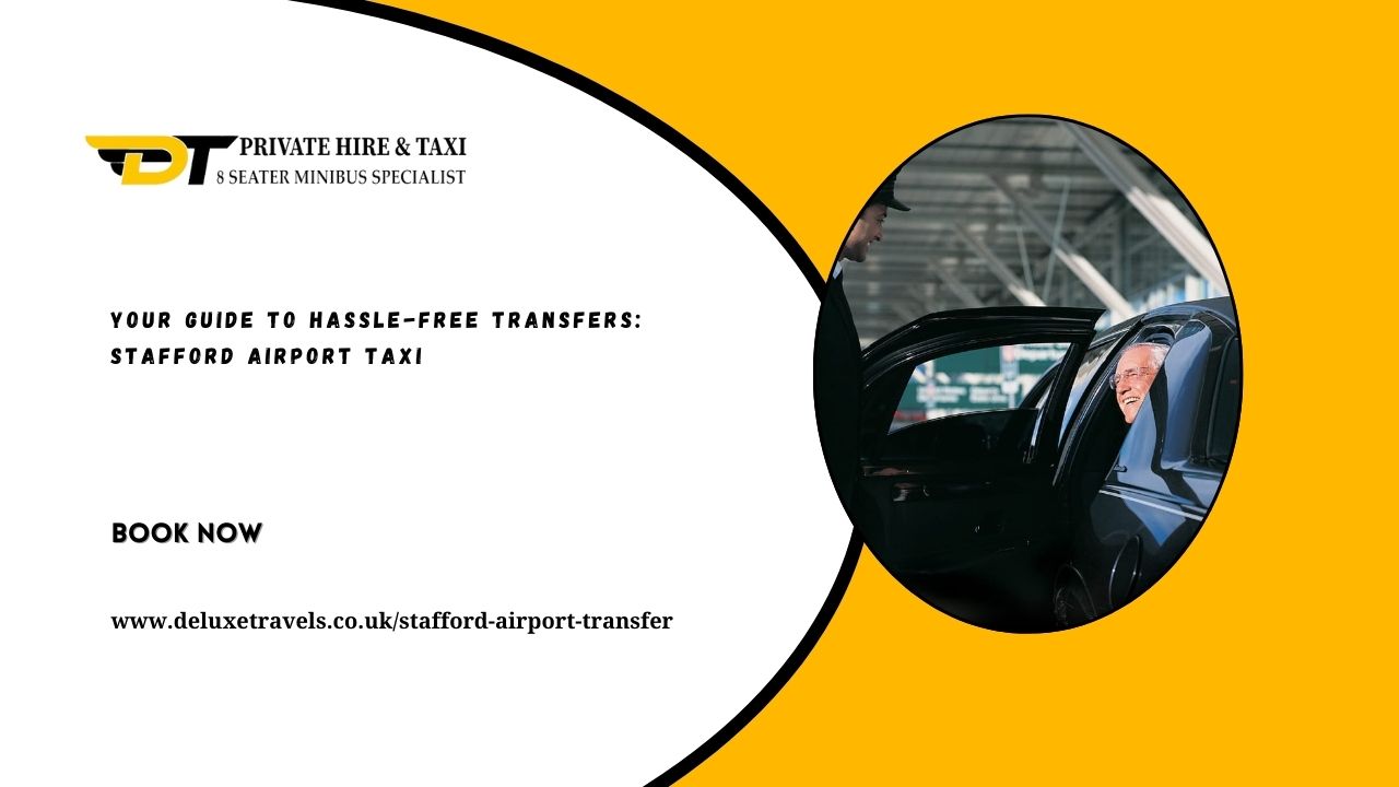 Your Guide to Hassle-Free Transfers: Stafford Airport Taxi