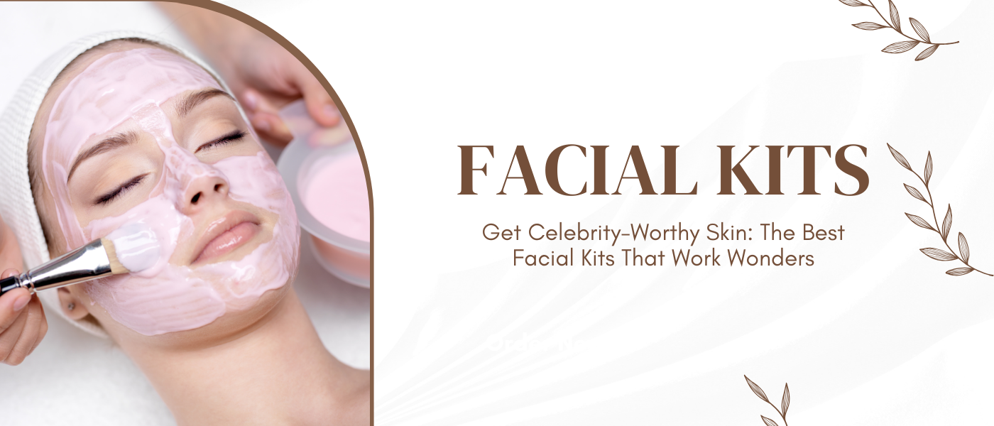 Get Celebrity-Worthy Skin: The Best Facial Kits That Work Wonders