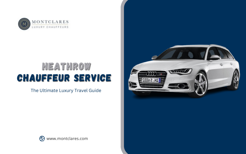 Heathrow Chauffeur Service: The Ultimate Luxury Travel Guide