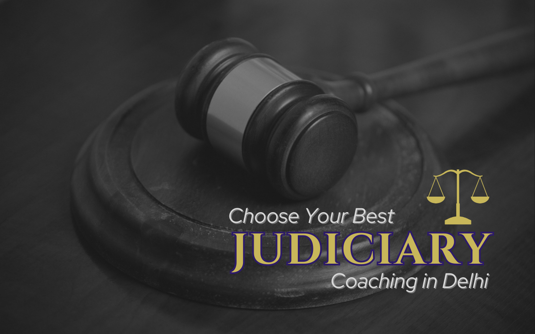 How to Choose the Best Judiciary Coaching in Delhi: Factors
