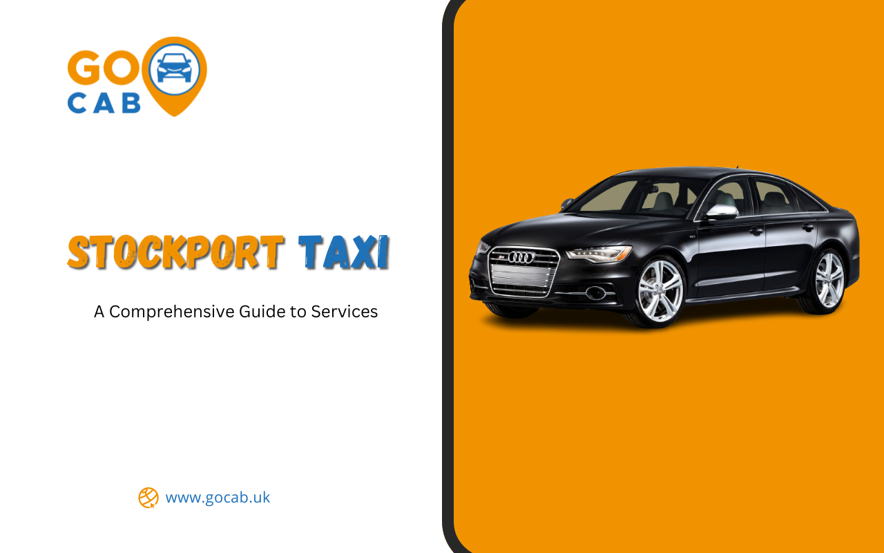 Navigating Stockport: A Comprehensive Guide to Stockport Taxi Services
