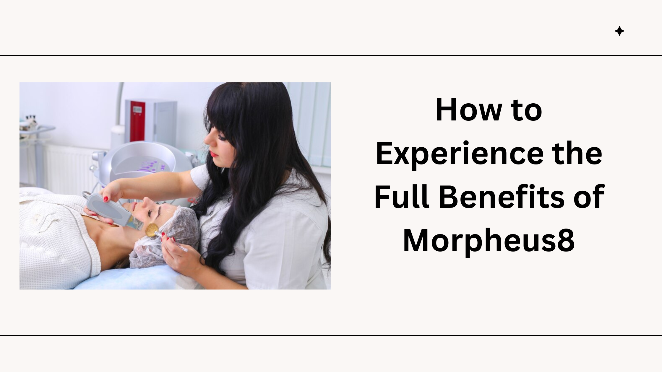 How to Experience the Full Benefits of Morpheus8