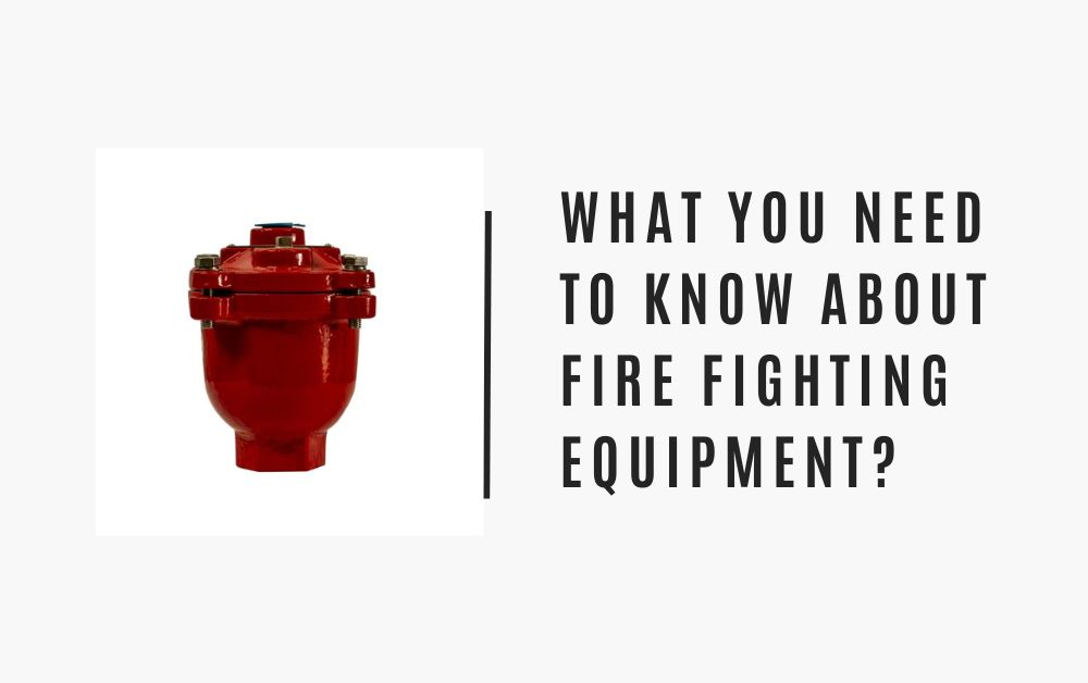 What You Need to Know About Fire Fighting Equipment?