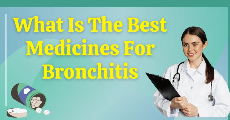 What Is The Best Medicine For Bronchitis