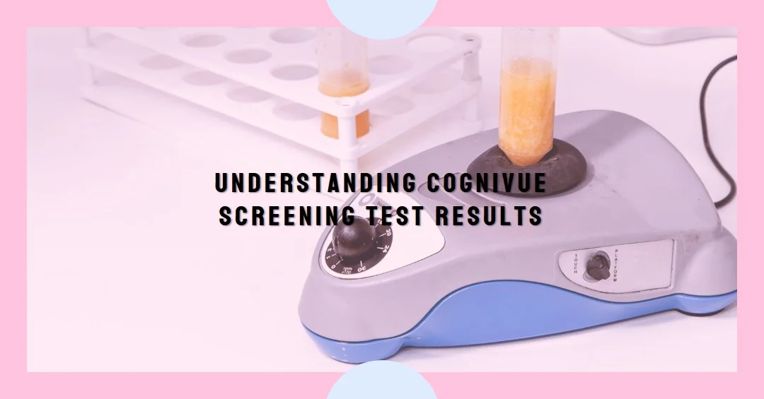 Understanding Cognivue Screening Test Results: What They Mean for Your Health