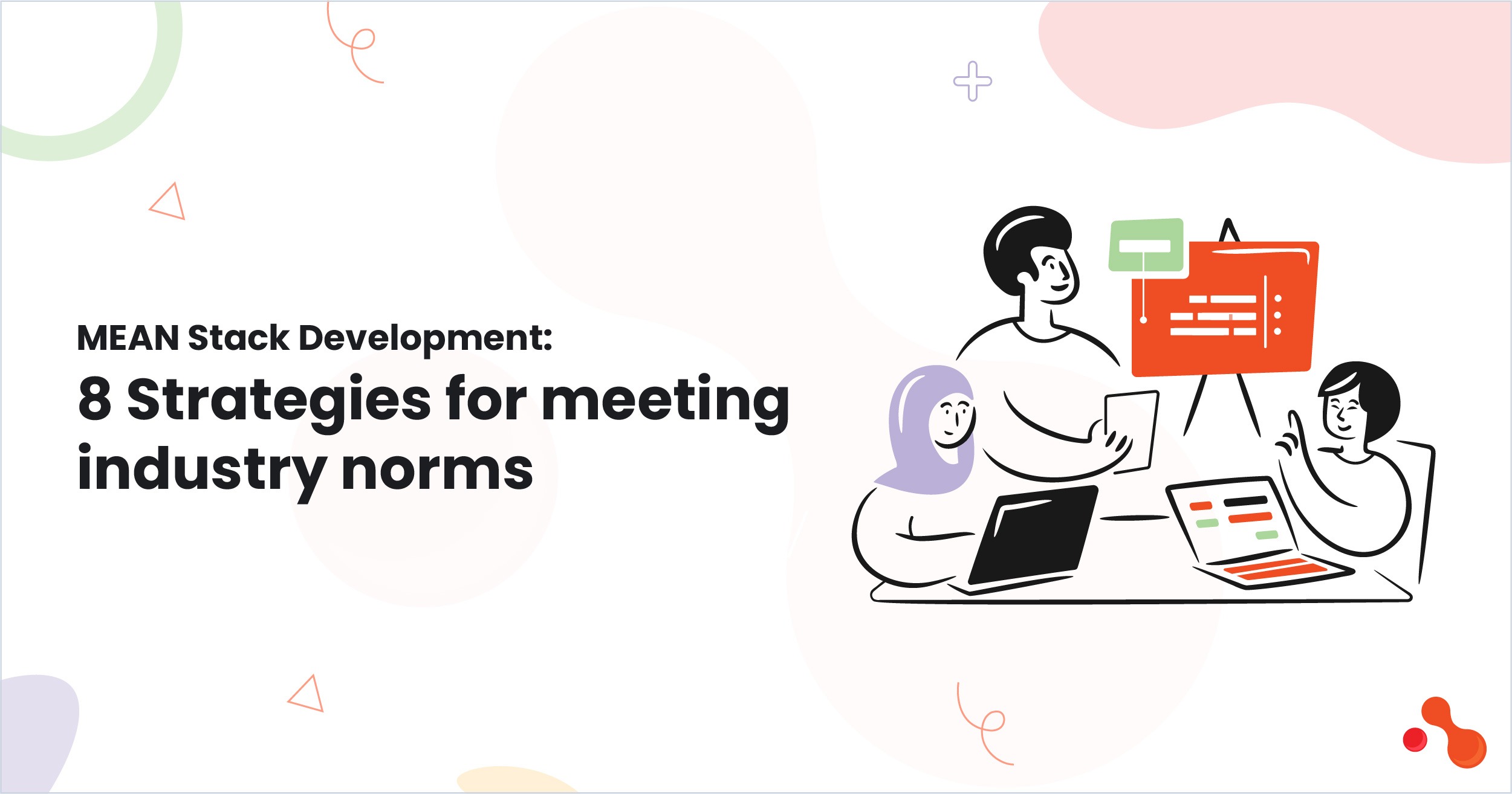 MEAN Stack Development: 8 Strategies for meeting industry no
