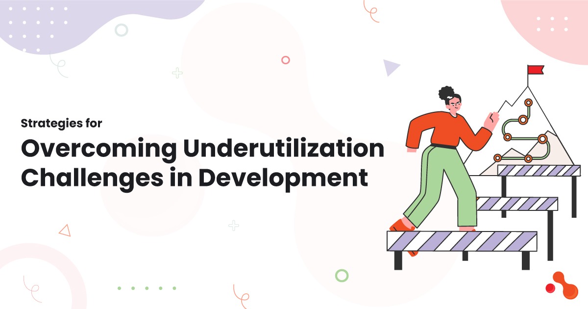 Strategies for Overcoming Underutilization Challenges in Dev