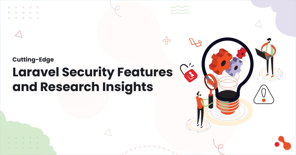 Cutting-Edge Laravel Security Features and Research