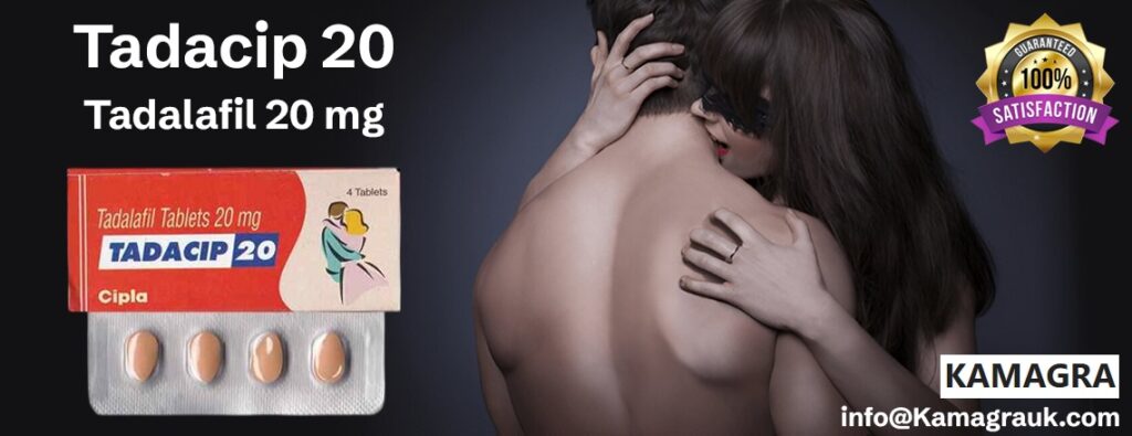 Tadacip 20mg: A Reliable Solution for Erectile Dysfunction