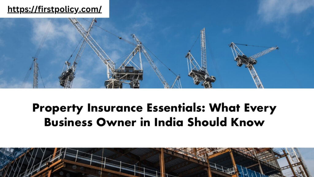 Property Insurance Essentials: What Every Business Owner in
