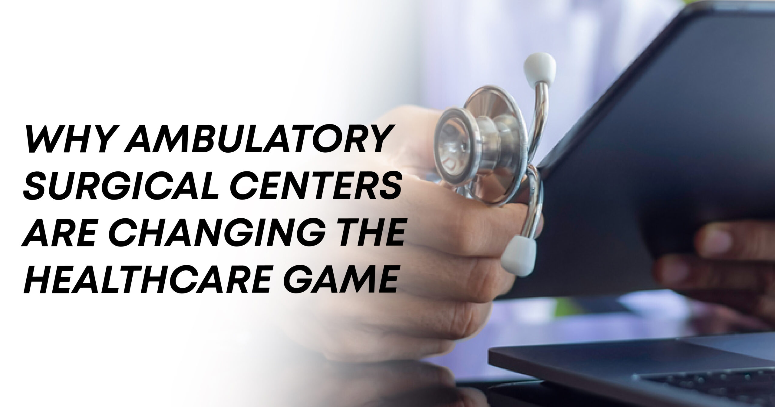 Why Ambulatory Surgical Centers Are Changing Game in Health