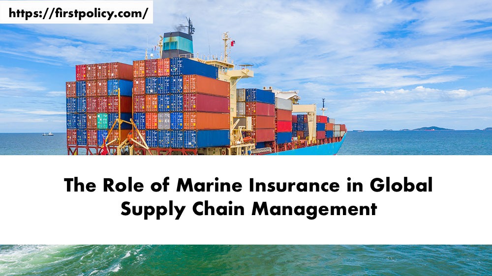 Role of Marine Insurance in Global Supply Chain Management