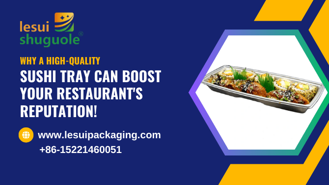 Why a High-Quality Sushi Tray Can Boost Your Restaurant’s Reputation!