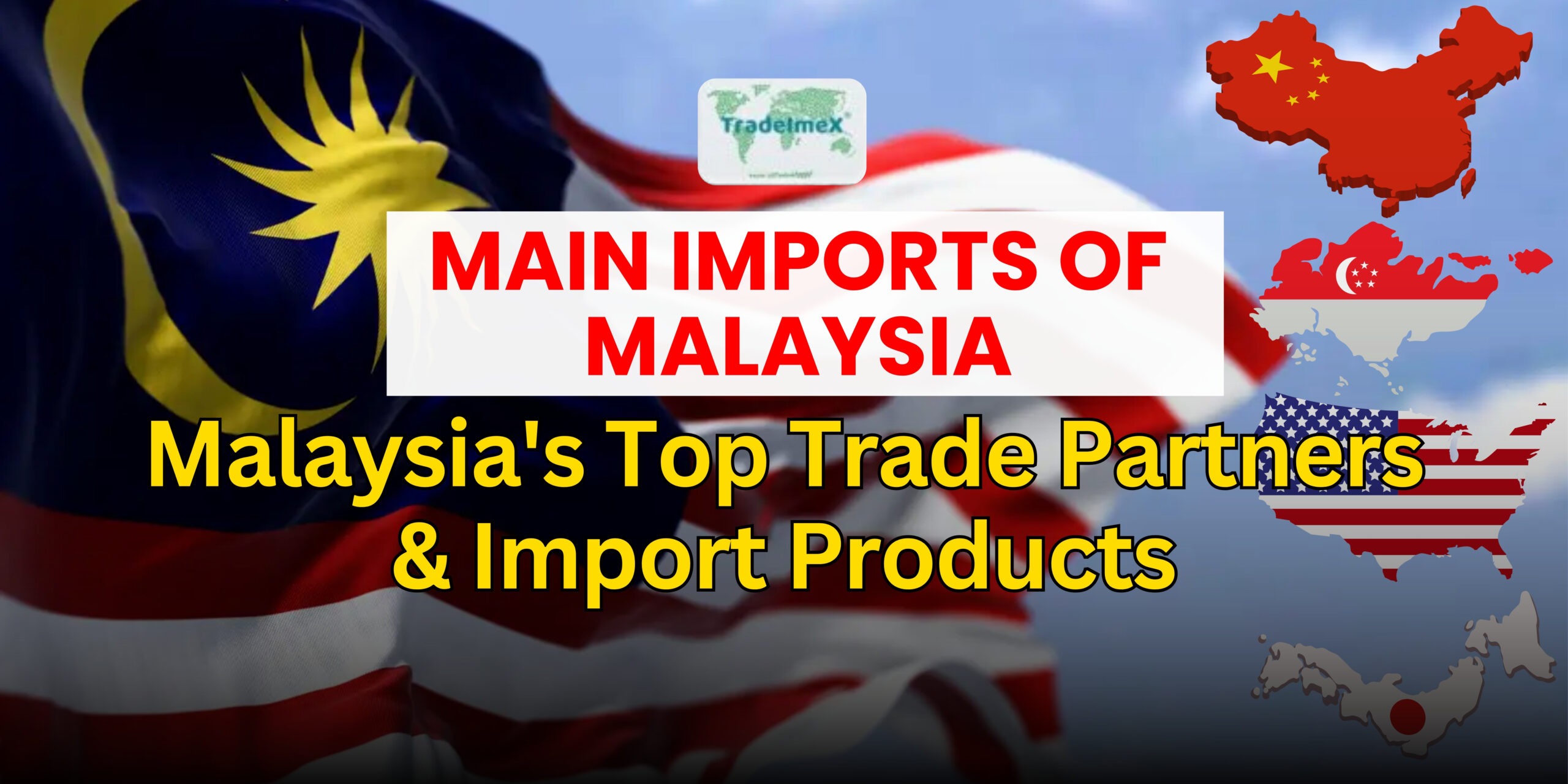 Malaysia Imports: Key Products, Trade Partners & Market Insi