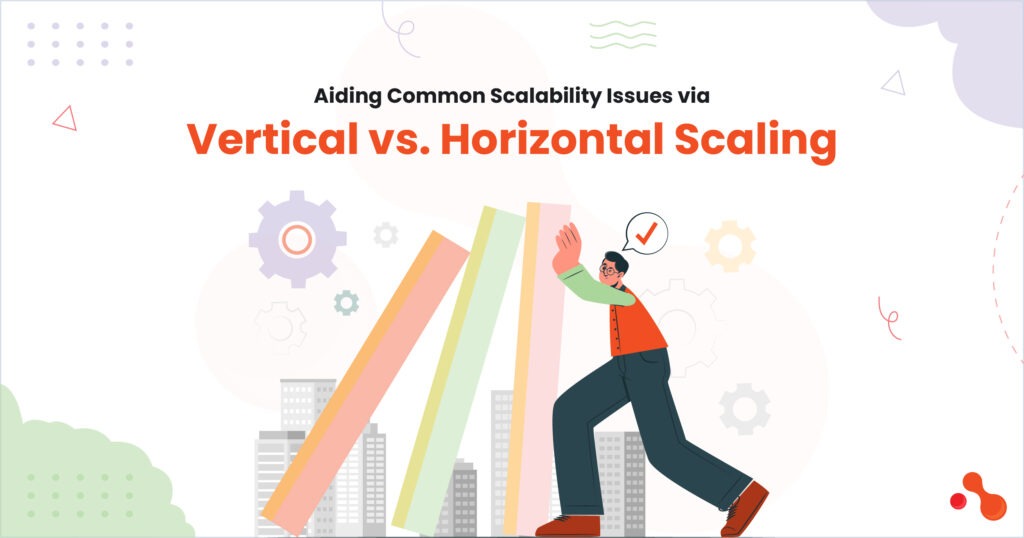 Aiding Common Scalability Issues via Vertical vs. Horizontal