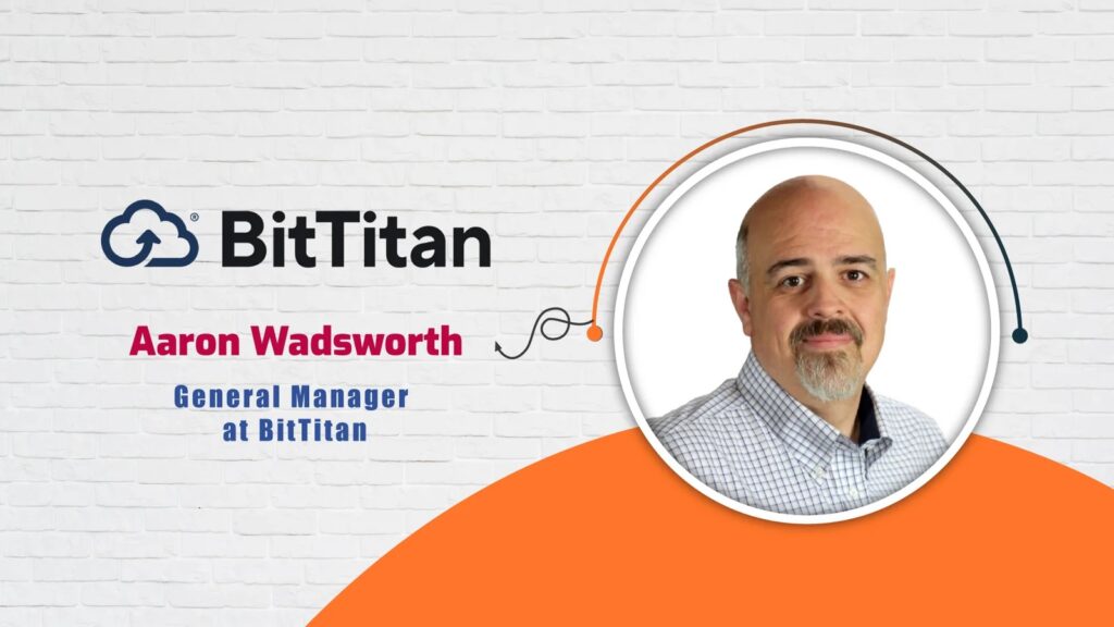 Aaron Wadsworth, General Manager at BitTitan – AITech Interview
