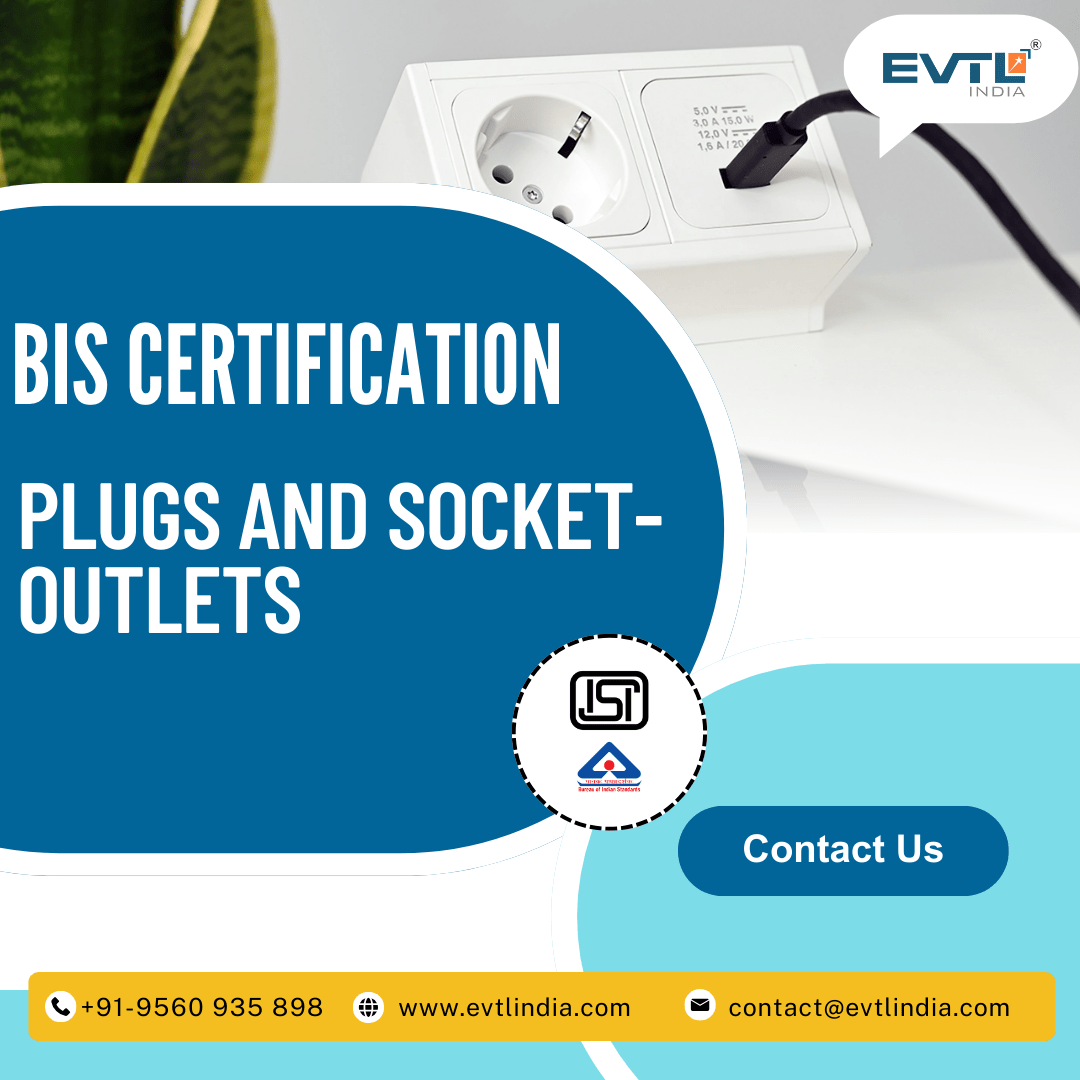BIS Certification of Plugs and Socket Outlets | EVTL India