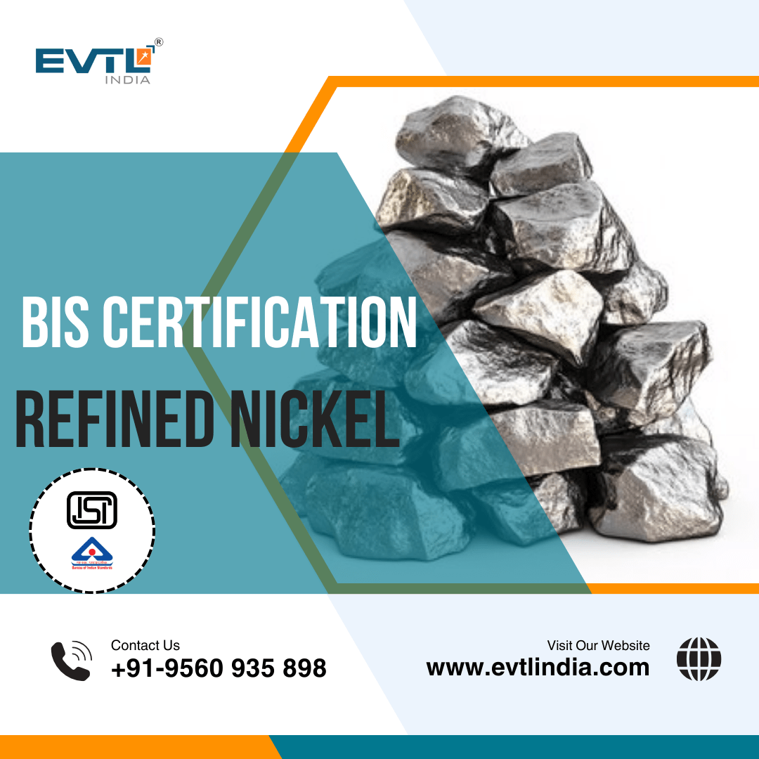 BIS Certification for Refined Nickel: What All Producers Sho