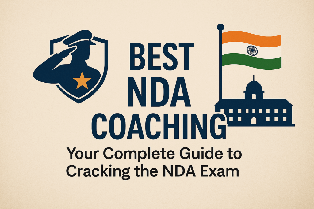 Best NDA Coaching: Your Complete Guide to Cracking the NDA E