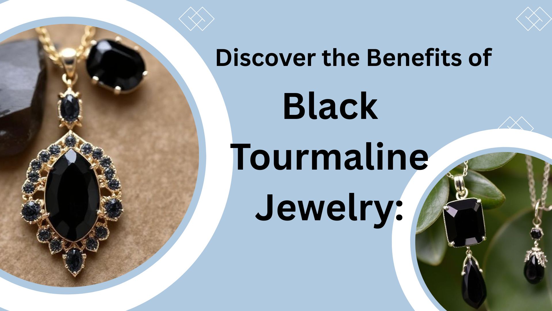Discover the Benefits of Black Tourmaline Jewelry