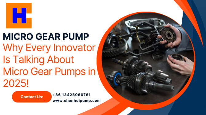 Why Every Innovator Is Talking About Micro Gear Pumps in 2025!