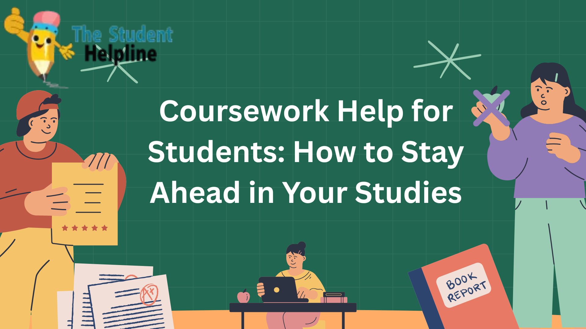 Coursework Help for Students: How to Stay Ahead in Your Stud