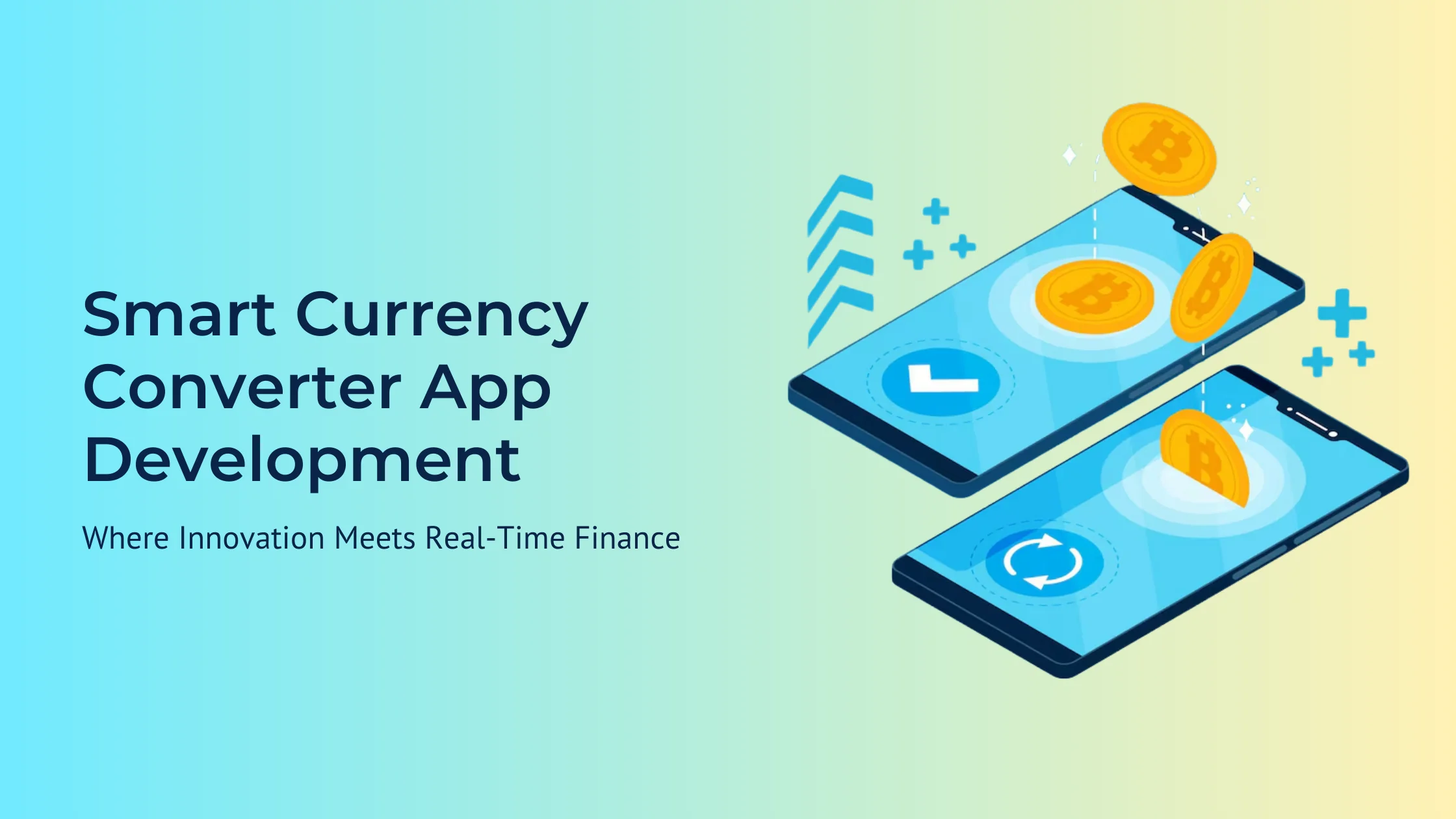 Smart Currency Converter App Development: Key Features & Ben